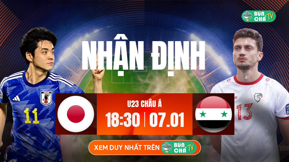 Tô Bún Chả hôm nay có gì: Soi kèo U23 Nhật Bản vs U23 Syria, 18h30 ngày 07/01