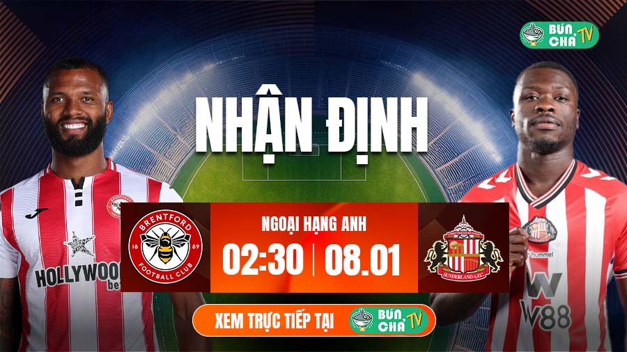 Tô Bún Chả hôm nay có gì: Soi kèo Brentford vs Sunderland, 02h30 ngày 8/1