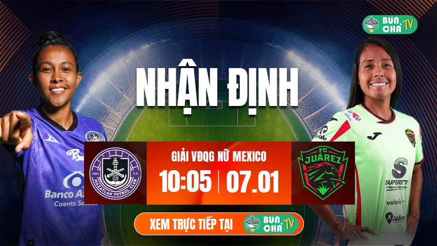 Tô bún chả hôm nay có gì: Soi kèo Nữ Mazatlan vs Nữ Juarez, 10h06 ngày 7/1